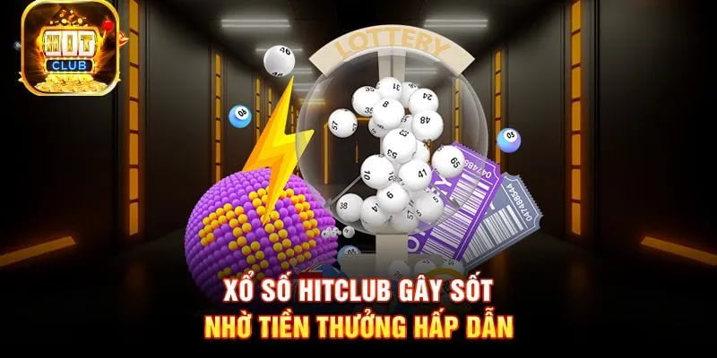 Giới thiệu về Xổ số Hitclub – Sân chơi đổi thưởng đang hot