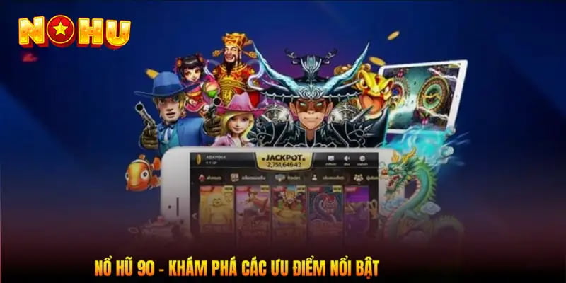 Tổng quan về trò chơi nổ hũ 90 tại Hitclub